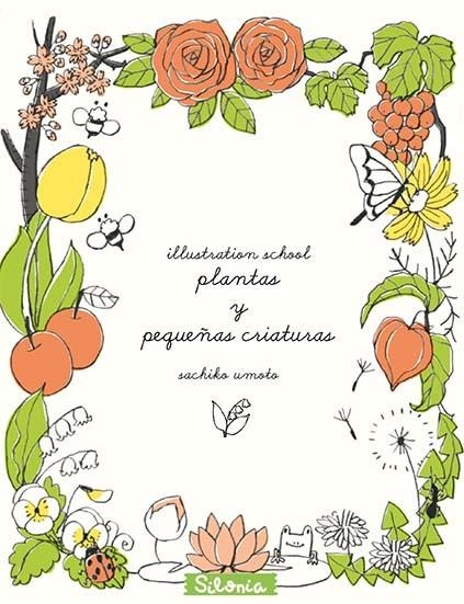 ILLUSTRATION SCHOOL:PLANTAS Y PEQUEÑAS CRIATURAS | 9788494313400 | UMOTO,SACHIKO | Libreria Geli - Librería Online de Girona - Comprar libros en catalán y castellano