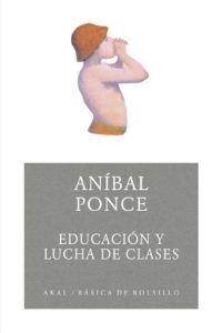 EDUCACIÓN Y LUCHA DE CLASES | 9788446024316 | PONCE,ANÍBAL | Llibreria Geli - Llibreria Online de Girona - Comprar llibres en català i castellà