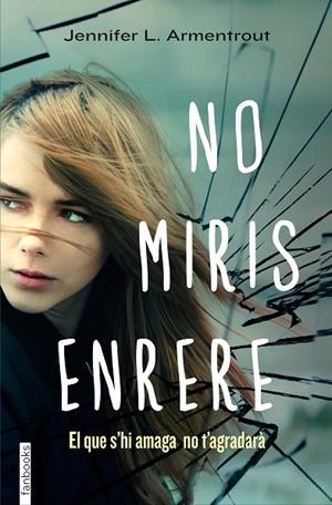 NO MIRIS ENRERE.EL QUE S'HI AMAGA NO T'AGRADARA | 9788415745563 | ARMENTROUT,JENNIFER L.  | Llibreria Geli - Llibreria Online de Girona - Comprar llibres en català i castellà