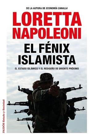 EL FÉNIX ISLAMISTA.EL ESTADO ISLÁMICO Y EL REDISEÑO DE ORIENTE PRÓXIMO | 9788449331091 | NAPOLEONI,LORETTA | Llibreria Geli - Llibreria Online de Girona - Comprar llibres en català i castellà