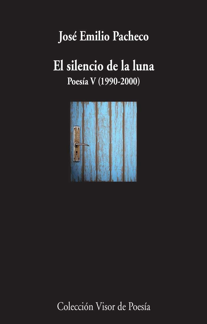 EL SILENCIO DE LA LUNA (POESÍA V (1990-2000)) | 9788498958911 | PACHECO,JOSÉ EMILIO | Libreria Geli - Librería Online de Girona - Comprar libros en catalán y castellano