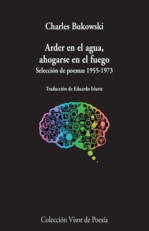 ARDER EN EL AGUA,AHOGARSE EN EL FUEGO.SELECCIÓN DE POEMAS 1955-1973 | 9788498958966 | BUKOWSKI,CHARLES | Llibreria Geli - Llibreria Online de Girona - Comprar llibres en català i castellà