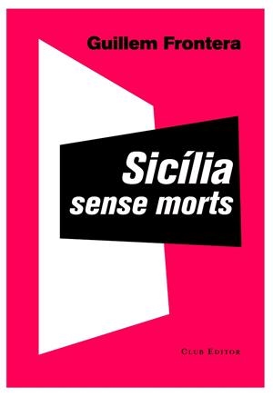 SICÍLIA SENSE MORTS | 9788473291897 | FRONTERA,GUILLEM | Libreria Geli - Librería Online de Girona - Comprar libros en catalán y castellano