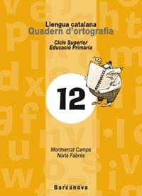 QUADERN D'ORTOGRAFIA CICLE SUPERIOR 12 | 9788448910778 | CAMPS MUNDO,MONTSERRAT | Llibreria Geli - Llibreria Online de Girona - Comprar llibres en català i castellà