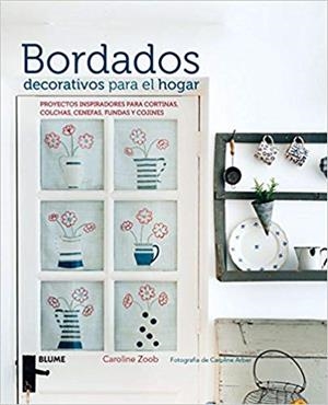 BORDADOS DECORATIVOS PARA EL HOGAR | 9788416138326 | ZOOB,CAROLINE | Llibreria Geli - Llibreria Online de Girona - Comprar llibres en català i castellà