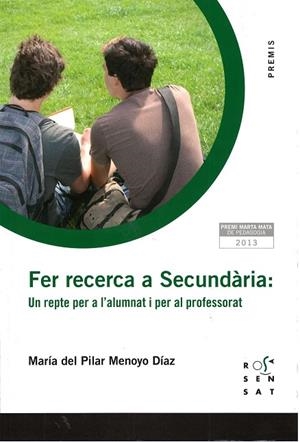 FER RECERCA A SECUNDÀRIA.UN REPTE PER A L'ALUMNAT I PER AL PROFESSORAT | 9788494148286 | MENOYO DÍAZ, MARÍA DEL PILAR | Llibreria Geli - Llibreria Online de Girona - Comprar llibres en català i castellà