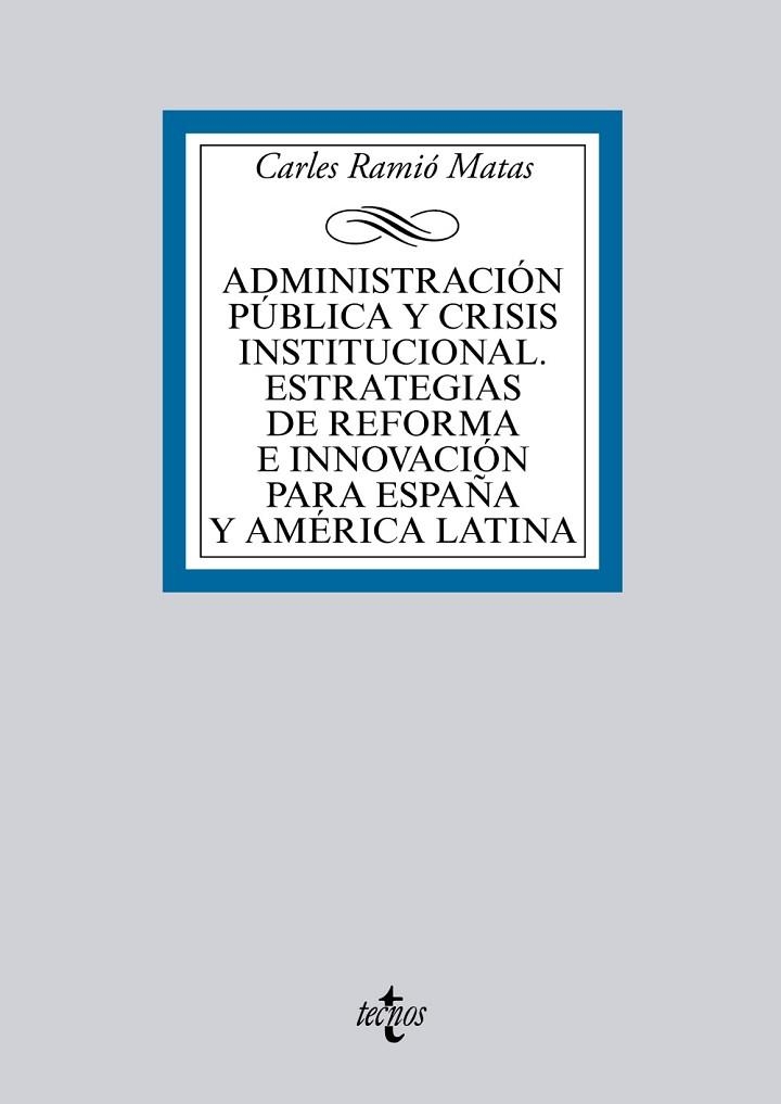 ADMINISTRACIÓN PÚBLICA Y CRISIS INSTITUCIONAL. ESTRATEGIAS DE REFORMA E INNOVACION PARA ESPAÑA Y AMERICA LATINA | 9788430965007 | RAMIÓ MATAS,CARLES | Llibreria Geli - Llibreria Online de Girona - Comprar llibres en català i castellà
