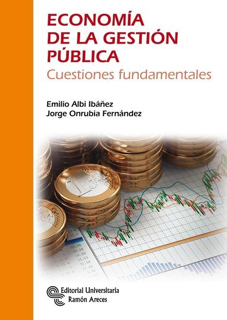 ECONOMÍA DE LA GESTIÓN PÚBLICA | 9788499611877 | ALBI IBÁÑEZ,EMILIO/ONRUBIA FERNÁNDEZ,JORGE | Libreria Geli - Librería Online de Girona - Comprar libros en catalán y castellano