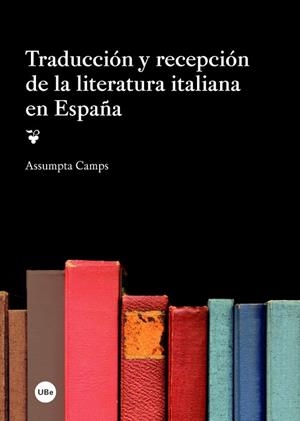 TRADUCCIÓN Y RECEPCIÓN DE LA LITERATURA ITALIANA EN ESPAÑA | 9788447537761 | CAMPS,ASSUMPTA | Llibreria Geli - Llibreria Online de Girona - Comprar llibres en català i castellà