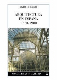 ARQUITECTURA EN ESPAÑA 1770-1900 | 9788437621579 | HERNANDO,JAVIER | Libreria Geli - Librería Online de Girona - Comprar libros en catalán y castellano