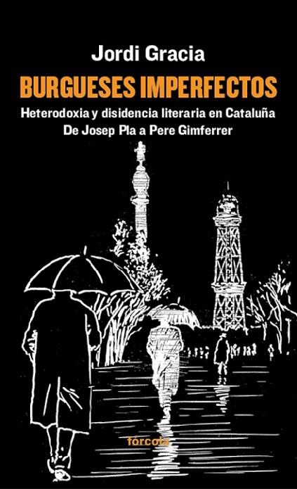 BURGUESES IMPERFECTOS.HETERODOXIA Y DISIDENCIA LITERARIA EN CATALUÑA.DE JOSEP PLA A PERE GIMFERRER | 9788416247424 | GRACIA,JORDI | Libreria Geli - Librería Online de Girona - Comprar libros en catalán y castellano