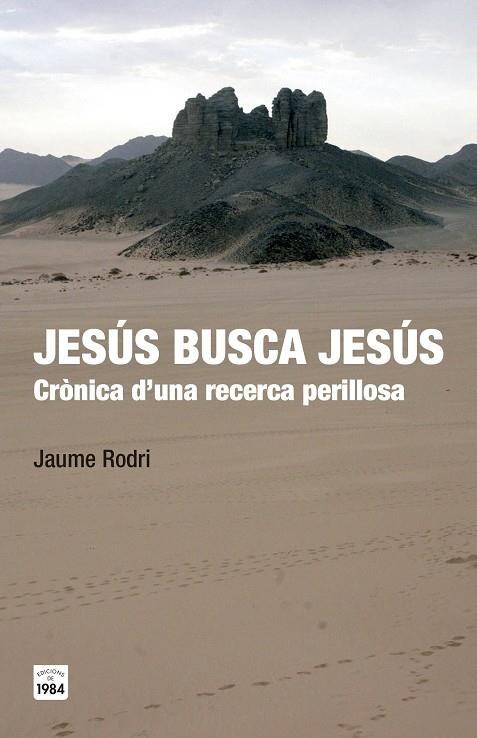 JESÚS BUSCA JESÚS.CRÒNICA D'UNA RECERCA PERILLOSA | 9788415835547 | RODRI,JAUME | Llibreria Geli - Llibreria Online de Girona - Comprar llibres en català i castellà