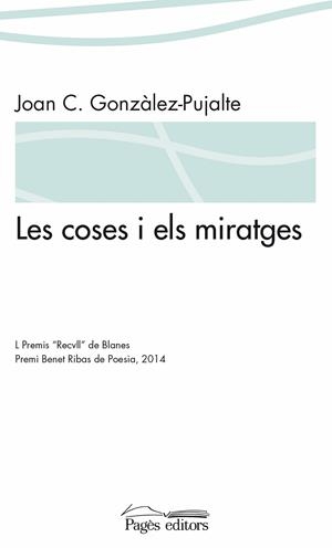 LES COSES I ELS MIRATGES | 9788499755816 | GONZÀLEZ PUJALTE,JOAN CARLES | Llibreria Geli - Llibreria Online de Girona - Comprar llibres en català i castellà