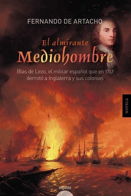 EL ALMIRANTE MEDIOHOMBRE.BLAS DE LEZO,EL MILITAR ESPAÑOL QUE EN 1741 DERROTO A INGLATERRA Y SUS COLONIAS | 9788490671856 | DE ARTACHO, FERNANDO | Llibreria Geli - Llibreria Online de Girona - Comprar llibres en català i castellà