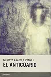 EL ANTICUARIO | 9788415934134 | FAVERÓN PATRIAU,GUSTAVO | Libreria Geli - Librería Online de Girona - Comprar libros en catalán y castellano