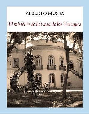 EL MISTERIO DE LA CASA DE LOS TRUEQUES | 9788494302671 | MUSSA,ALBERTO | Libreria Geli - Librería Online de Girona - Comprar libros en catalán y castellano