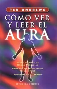 CÓMO VER Y LEER EL AURA | 9788477205913 | ANDREWS,TED | Libreria Geli - Librería Online de Girona - Comprar libros en catalán y castellano