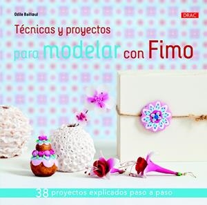 TÉCNICAS Y PROYECTOS PARA MODELAR CON FIMO | 9788498744422 | BAILLOEUL,ODILE | Llibreria Geli - Llibreria Online de Girona - Comprar llibres en català i castellà