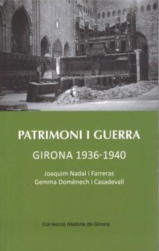 PATRIMONI I GUERRA.GIRONA(1936-1940) | 9788484962052 | NADAL FARRERAS,JOAQUIM/DOMÈNECH CASADEVALL,GEMMA | Libreria Geli - Librería Online de Girona - Comprar libros en catalán y castellano