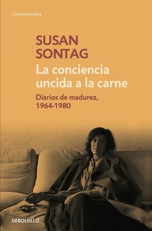 LA CONCIENCIA UNCIDA A LA CARNE.DIARIOS DE MADUREZ,1964-1980 | 9788490624180 | SONTAG,SUSAN | Llibreria Geli - Llibreria Online de Girona - Comprar llibres en català i castellà