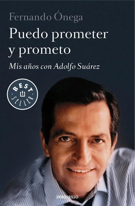 PUEDO PROMETER Y PROMETO.MI8S AÑOS CON ADOLFO SUÁREZ | 9788490622551 | ONEGA,FERNANDO | Llibreria Geli - Llibreria Online de Girona - Comprar llibres en català i castellà