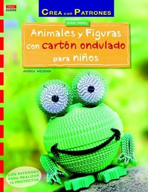 ANIMALES Y FIGURAS CON CARTÓN ONDULADO PARA NIÑOS | 9788498744491 | WEGENER,ANDREA | Llibreria Geli - Llibreria Online de Girona - Comprar llibres en català i castellà