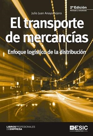 EL TRANSPORTE DE MERCANCÍAS.ENFOQUE LOGÍSTICO DE LA DISTRIBUCIÓN(2ªEDICIO.2015) | 9788415986553 | ANAYA TEJERO,JULIO JUAN | Llibreria Geli - Llibreria Online de Girona - Comprar llibres en català i castellà