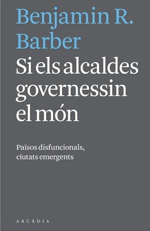 SI ELS ALCALDES GOVERNESSIN EL MÓN | 9788494232732 | BARBER,BENJAMIN R. | Llibreria Geli - Llibreria Online de Girona - Comprar llibres en català i castellà