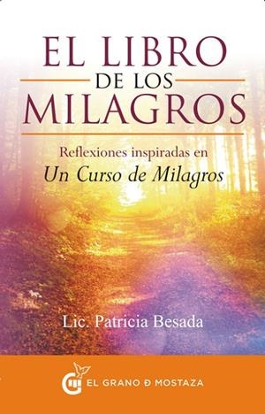 EL LIBRO DE LOS MILAGROS.REFLEXIONES INSPIRADAS EN UN CURSO DE MILAGROS | 9788494279652 | BESADA,PATRICIA | Libreria Geli - Librería Online de Girona - Comprar libros en catalán y castellano