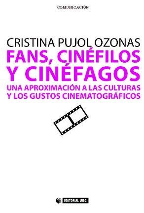 FANS,CINÉFILOS Y CINÉFAGOS.UNA APROXIMACIÓN A LAS CULTURAS Y LOS GUSTOS CINEMATOGRÁFICOS | 9788497884358 | PUJOL OZONAS, CRISTINA | Llibreria Geli - Llibreria Online de Girona - Comprar llibres en català i castellà