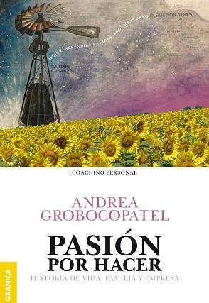 PASIÓN POR HACER.HISTORIA DE VIDA,FAMILIA Y EMPRESA | 9789506417987 | GROBOCOPATEL,ANDREA | Llibreria Geli - Llibreria Online de Girona - Comprar llibres en català i castellà