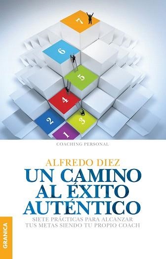 UN CAMINO AL ÉXITO AUTÉNTICO.SIETE PRACTICAS PARA ALCANZAR TUS METAS SIENDO TU PROPIO COACH | 9789506418021 | DÍEZ,ALFREDO | Libreria Geli - Librería Online de Girona - Comprar libros en catalán y castellano