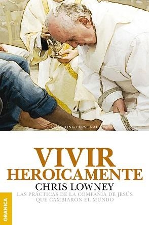 VIVIR HEROICAMENTE.LAS PRÁCTICAS DE LA COMPAÑÍA DE JESÚS QUE CAMBIARON EL MUNDO | 9789506418120 | LOWNEY,CHRIS | Libreria Geli - Librería Online de Girona - Comprar libros en catalán y castellano