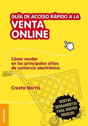 GUÍA DE ACCESO RÁPIDO A LA VENTA ONLINE.COMO VENDER EN LOS PRINCIPALES SITIOS DE COMERCIO ELECTRONICO | 9789506417734 | NORRIS,CRESTA | Llibreria Geli - Llibreria Online de Girona - Comprar llibres en català i castellà
