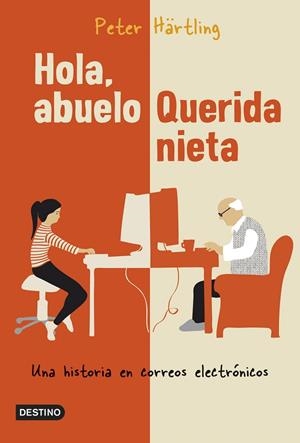 HOLA,ABUELO.QUERIDA NIETA.UNA HISTORIA EN CORREOS ELECTRÓNICOS | 9788408137429 | HÄRTLING,PETER | Libreria Geli - Librería Online de Girona - Comprar libros en catalán y castellano