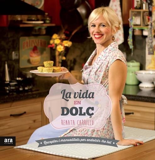 LA VIDA EN DOLÇ | 9788415642947 | CARRILLO MARTÍN,RENATA | Llibreria Geli - Llibreria Online de Girona - Comprar llibres en català i castellà