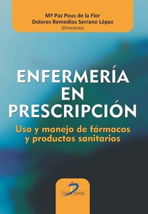ENFERMERÍA EN PRESCRIPCIÓN.USO Y MANEJO DE FÁRMACOS Y PRODUCTOS SANITARIOS | 9788499699028 | POUS DE LA FLOR,MARIA PAZ/SERRANO LÓPEZ,DOLORES REMEDIOS | Llibreria Geli - Llibreria Online de Girona - Comprar llibres en català i castellà
