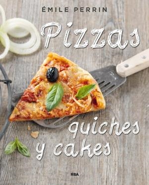 PIZZAS,QUICHES Y CAKES | 9788490564592 | PERRIN,EMILIE | Llibreria Geli - Llibreria Online de Girona - Comprar llibres en català i castellà