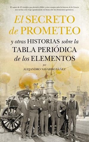 EL SECRETO DE PROMETEO Y OTRAS HISTORIAS SOBRE LA TABLA PERIÓDICA DE LOS ELEMENTOS | 9788494155284 | NAVARRO YÁÑEZ,ALEJANDRO | Libreria Geli - Librería Online de Girona - Comprar libros en catalán y castellano