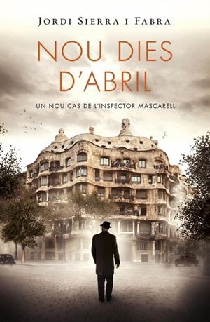 NOU DIES D'ABRIL (INSPECTOR MASCARELL 6) | 9788415961369 | SIERRA I FABRA,JORDI | Libreria Geli - Librería Online de Girona - Comprar libros en catalán y castellano