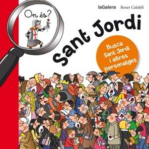 ON ÉS SANT JORDI? BUSCA SANT JORDI I ALTRES PERSONATGES | 9788424654627 | CALFELL,ROSER (IL) | Libreria Geli - Librería Online de Girona - Comprar libros en catalán y castellano