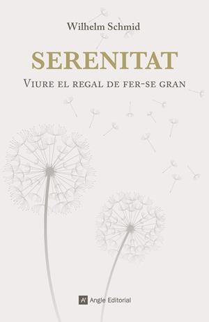 SERENITAT.VIURE EL REGAL DE FER-SE GRAN | 9788416139422 | SCHMID,WILHELM | Libreria Geli - Librería Online de Girona - Comprar libros en catalán y castellano