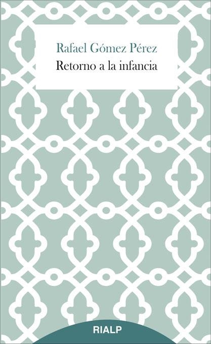 RETORNO A LA INFANCIA | 9788432144998 | GÓMEZ PÉREZ,RAFAEL | Libreria Geli - Librería Online de Girona - Comprar libros en catalán y castellano