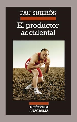 EL PRODUCTOR ACCIDENTAL | 9788433926074 | SUBIRÓS,PAU | Llibreria Geli - Llibreria Online de Girona - Comprar llibres en català i castellà