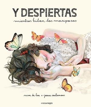Y DESPIERTAS MINENTRAS HILAN LAS MARIPOSAS | 9788416033539 | DA LUA,NINA/SANTAMANS,JOANA | Llibreria Geli - Llibreria Online de Girona - Comprar llibres en català i castellà