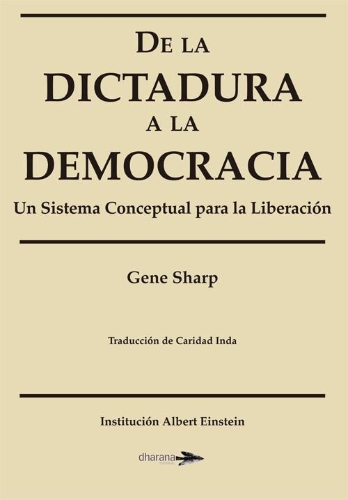 DE LA DICTADURA A LA DEMOCRACIA.UN SISTEMA CONCEPTUAL PARA LA LIBERACIÓN | 9788494040405 | SHARP,GENE | Llibreria Geli - Llibreria Online de Girona - Comprar llibres en català i castellà