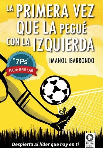 LA PRIMERA VEZ QUE LA PEGUÉ CON LA IZQUIERDA | 9788416364022 | IBARRONDO,IMANOL | Libreria Geli - Librería Online de Girona - Comprar libros en catalán y castellano
