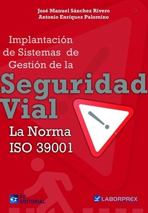 IMPLANTACIÓN DE SISTEMAS DE GESTION DE LA SEGURIDAD VIAL LA NORMA ISO 39001 | 9788415781318 | SÁNCHEZ RIVERO,JOSÉ MANUEL/ENRÍQUEZ PALOMINO,ANTONIO | Llibreria Geli - Llibreria Online de Girona - Comprar llibres en català i castellà