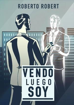 VENDO LUEGO SOY | 9788494230615 | ROBERT GARI,ROBERTO | Libreria Geli - Librería Online de Girona - Comprar libros en catalán y castellano