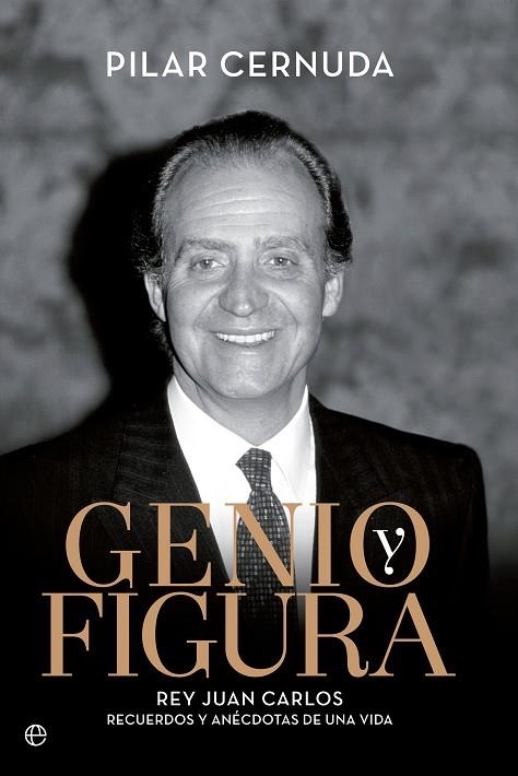 GENIO Y FIGURA.REY JUAN CARLOS.RECUERDOS Y ANÉCDOTAS DE UNA VIDA | 9788490603284 | CERNUDA,PILAR | Libreria Geli - Librería Online de Girona - Comprar libros en catalán y castellano